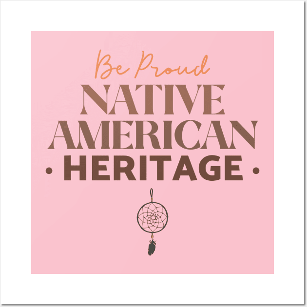 Be Proud Native American Wall Art by Tip Top Tee's